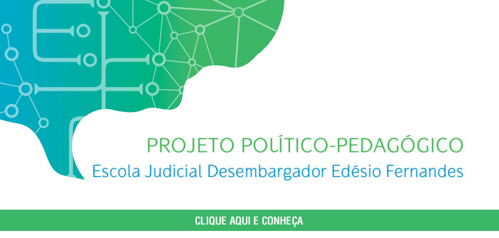 Projeto Político-Pedagógico – Escola Judicial Des. Edésio Fernandes