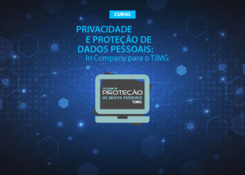 Curso “Privacidade e Proteção de Dados Pessoais: In Company para o TJMG”