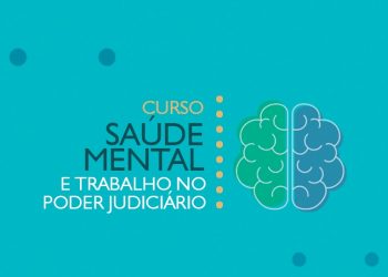 Saúde mental e trabalho no Poder Judiciário