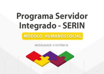 Programa Servidor Integrado – SERIN – Módulo Humanossocial – Turma 1/2021