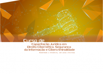 Curso “Capacitação Jurídica em Direito Cibernético, Segurança da Informação e Cibercriminalidade”