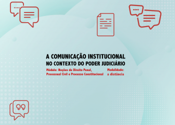 Curso “A Comunicação Institucional no contexto do Poder Judiciário”