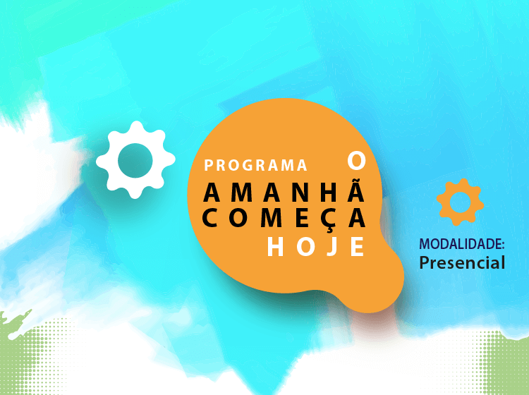 Programa “O Amanhã começa Hoje”