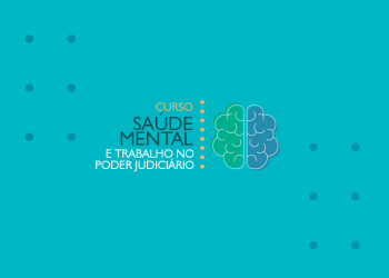 Curso “Saúde mental e trabalho no Poder Judiciário”