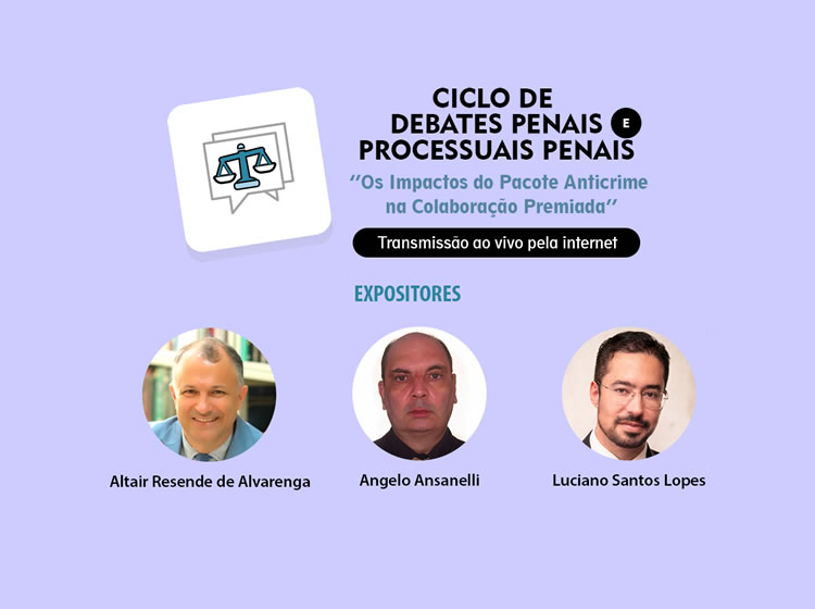 Ciclo de debates penais e processuais penais – “Os Impactos do Pacote Anticrime na Colaboração Premiada”