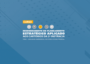 Curso Desdobramento do Planejamento Estratégico Aplicado aos Cartórios da 2ª Instância – Turma 1