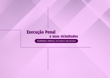 Curso Execução Penal e suas Vicissitudes