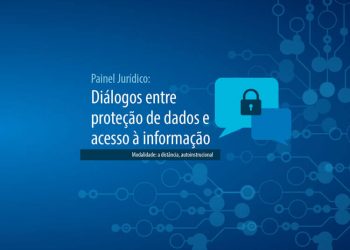 Painel Jurídico: Diálogos entre proteção de dados e acesso à informação