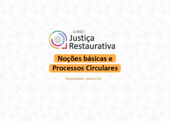 Curso “Justiça Restaurativa: noções básicas e Processos Circulares”