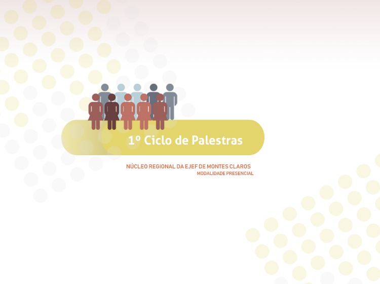 Palestra “1º Ciclo de Palestras – Núcleo Regional da EJEF de Montes Claros”