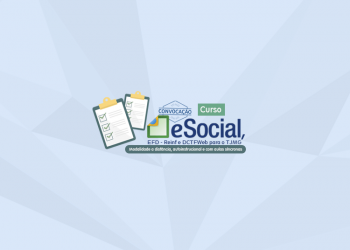 Curso eSocial, EFD – Reinf e DCTFWeb para o TJMG