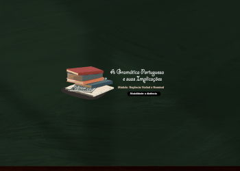 A Gramática Portuguesa e suas Implicações – Módulo: Regência Verbal e Nominal