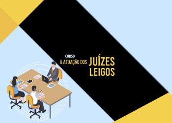Curso A Atuação dos Juízes Leigos