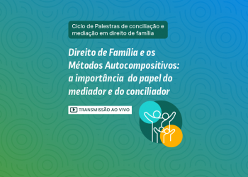 Ciclo de Palestras de Conciliação e Mediação em Direito de Família