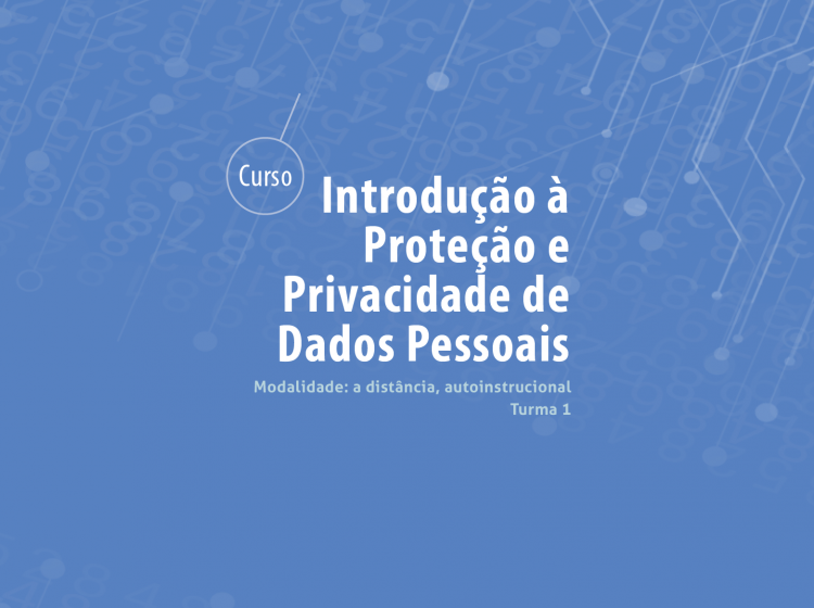 Curso “Introdução à Proteção e Privacidade de Dados Pessoais” – Turma 1