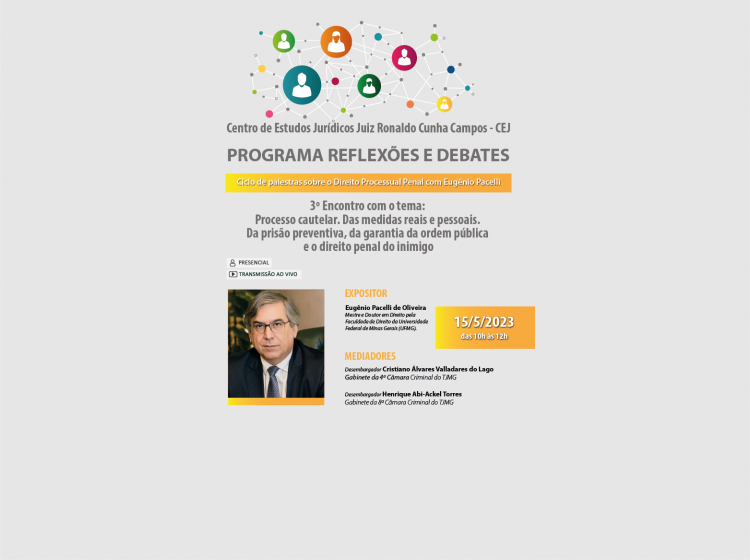 Programa Reflexões e Debates: Ciclo de Palestras sobre o Direito Processual Penal com Eugênio Pacelli 3º Encontro com o tema: “Processo cautelar. Das medidas reais e pessoais. Da prisão preventiva, da garantia da ordem pública e o direito penal do inimigo”