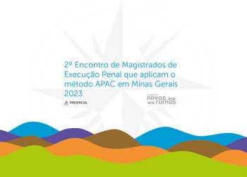 2º Encontro de Magistrados de Execução Penal que aplicam o método APAC em Minas Gerais – 2023