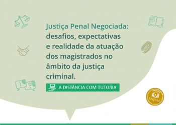 Justiça Penal Negociada: desafios, expectativas e realidade da atuação dos magistrados no âmbito da justiça criminal