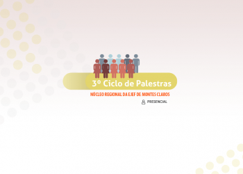 3º Ciclo de Palestras do Núcleo Regional da EJEF – Montes Claros