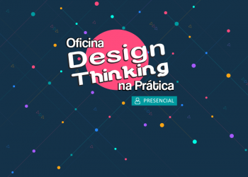 Oficina Design Thinking na prática