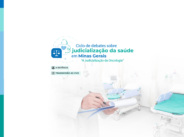 Ciclo de debates sobre judicialização da saúde em Minas Gerais – A Judicialização da Oncologia