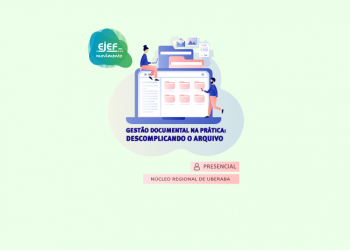 Curso Gestão Documental na prática: descomplicando o arquivo – Núcleo Regional de Uberaba