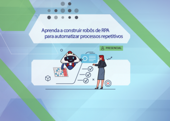 Aprenda a construir robôs de RPA para automatizar processos repetitivos