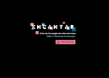 Formação de laboratoristas ENCANTAR: Trilha I: Entusiasta da Inovação