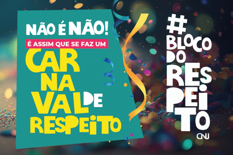 CNJ lança #BlocodoRespeito: campanha de conscientização contra o assédio no Carnaval 2024
