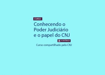 Curso Conhecendo o Poder Judiciário e o papel do CNJ