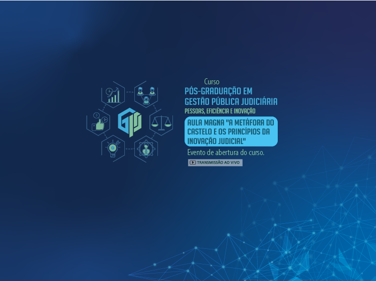 Aula Magna Pós-graduação lato sensu em Gestão Pública Judiciária – pessoas, eficiência e inovação