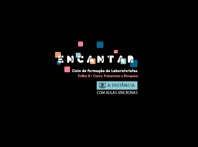 Formação de laboratoristas ENCANTAR: Trilha II: Futurismo e Pesquisa