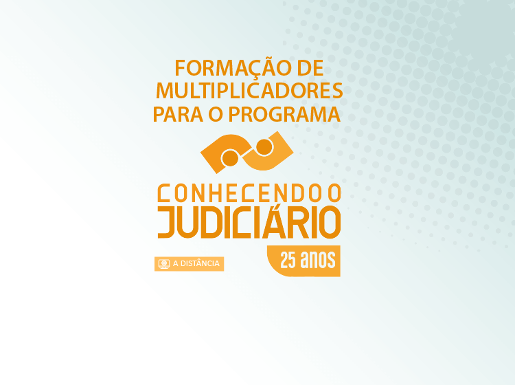 Curso Formação de Multiplicadores para o Programa Conhecendo o Judiciário
