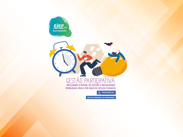 Curso Gestão Participativa – Aplicando o ritual de gestão e resolvendo problemas reais por meio do Design Thinking – Manhuaçu