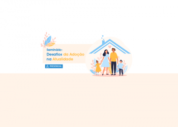 Seminário: Desafios da Adoção na Atualidade