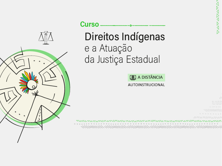 Curso Direitos Indígenas e a atuação da Justiça Estadual