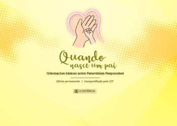 Curso “Quando nasce um pai: orientações básicas sobre Paternidade Responsável”