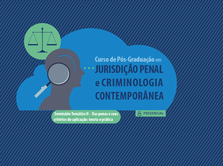 Seminário Temático II – Das penas e seus critérios de aplicação: teoria e prática