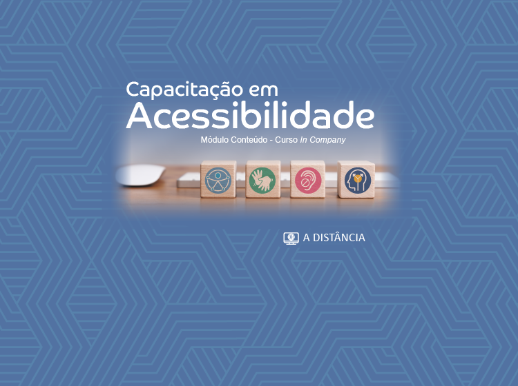 Capacitação em Acessibilidade – Módulo Conteúdo – Curso in company