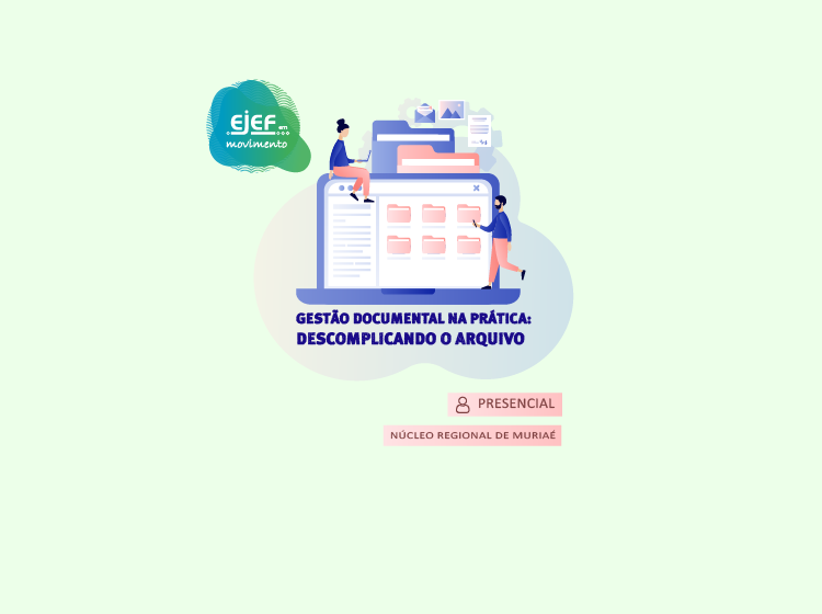 Curso Gestão Documental na prática: descomplicando o arquivo – Núcleo Regional de Muriáe