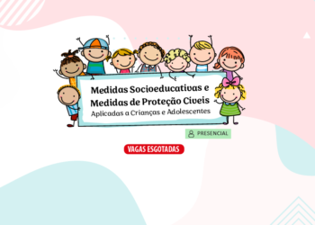 Curso Medidas Socioeducativas e Medidas de Proteção Cíveis Aplicadas a Crianças e Adolescentes – Turma 1/2024
