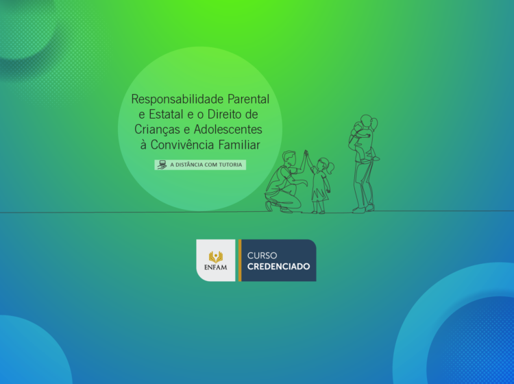 Curso Responsabilidade Parental e Estatal e o Direito de Crianças e Adolescentes à Convivência Familiar