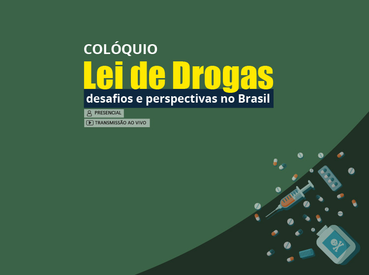 Colóquio – Lei de Drogas: desafios e perspectivas no Brasil