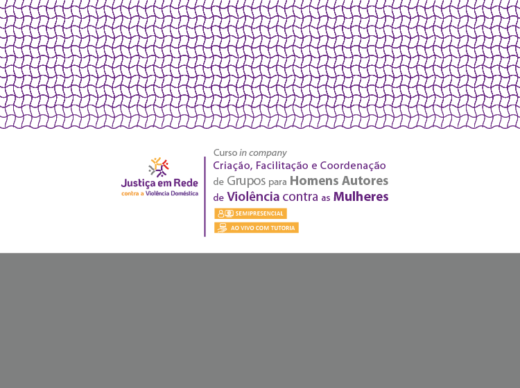 Criação, facilitação e coordenação de grupos para homens autores de violência contra as mulheres – turma 1/2024