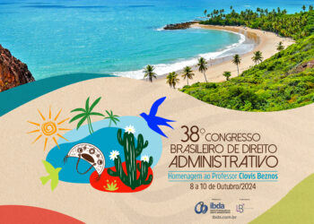 38º Congresso Brasileiro de Direito Administrativo – Instituto Brasileiro de Direito Administrativo