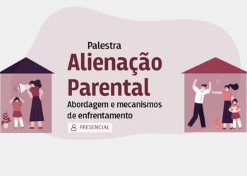 Palestra Alienação Parental – Abordagem e mecanismos de enfrentamento