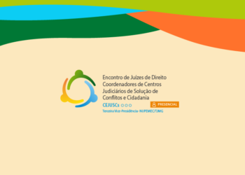 Encontro de Juízes de Direito Coordenadores de Centros Judiciários de Solução de Conflitos e Cidadania – CEJUSCs