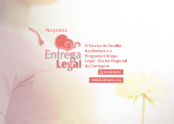 O Serviço de Família Acolhedora e o Programa Entrega Legal – Núcleo Regional de Contagem – Santa Luzia