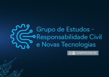 Grupo de Estudos “Responsabilidade Civil e Novas Tecnologias”