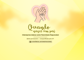 Quando nasce um pai: orientações básicas sobre Paternidade Responsável